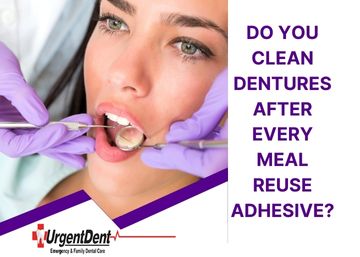 Do you Clean Dentures after Every Meal Reuse Adhesive?