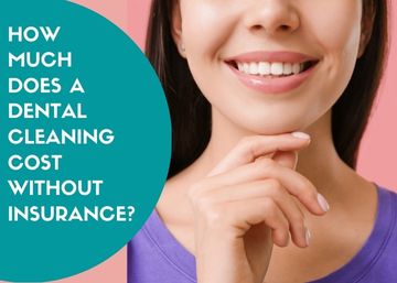 How much Does a Dental Cleaning Cost Without Insurance?